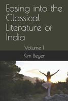 Easing into the Classical Literature of India: Volume 1 1730962483 Book Cover