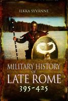 Military History of Late Rome 395-425 1848848544 Book Cover