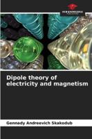 Dipole theory of electricity and magnetism 6202464747 Book Cover