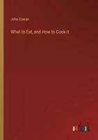 What to Eat, and How to Cook it 3368852248 Book Cover