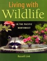 Living With Wildlife in the Pacific Northwest 0295983868 Book Cover