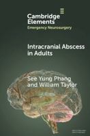 Intracranial Abscess in Adults (Elements in Emergency Neurosurgery) 1009487515 Book Cover