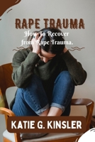 Rape Recovery: Surviving Rape Shock B0BCCY3HZB Book Cover