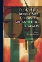 O Kind! Die Beruehmte Ethnische Abhandlung Chafalis 1021899003 Book Cover