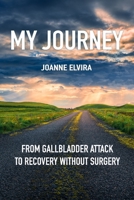 My Journey: from gallbladder attack to recovery without surgery B0BW2NL7LF Book Cover