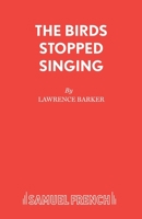 The Birds Stopped Singing (Acting Edition) 0573120285 Book Cover