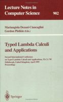 Typed Lambda Calculi and Applications: Second International Conference on Typed Lambda Calculi and Applications, TLCA '95, Edinburgh, United Kingdom, April ... (Lecture Notes in Computer Science) 354059048X Book Cover