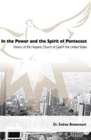 In the Power and the Spirit of Pentecost: History of the Hispanic Church of God in the United States 1985204916 Book Cover