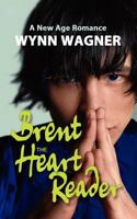 Brent: The Heart Reader: A New Age Romance 147007284X Book Cover