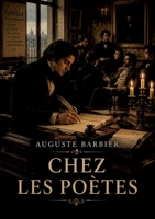 Chez les poètes: Une collection de poèmes comprenant des études, des traductions et des imitations en vers de divers poètes classiques et modernes (French Edition) B0H44K852K Book Cover