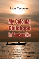 My Colonial Childhood 0957070705 Book Cover