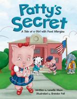 Patty's Secret: A Tale About Living with Food Allergies 1475189494 Book Cover
