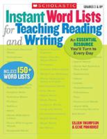 Instant Word Lists for Teaching Reading and Writing: An Essential Resource You'll Turn to Every Day 0439590256 Book Cover