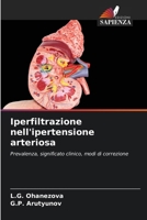 Iperfiltrazione nell'ipertensione arteriosa: Prevalenza, significato clinico, modi di correzione (Italian Edition) 6203562742 Book Cover