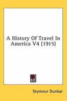A History Of Travel In America V4 0548822808 Book Cover