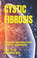 CYSTIC FIBROSIS: COPING MEANS FOR CYSTIC FIBROSIS B0C8QZDLHQ Book Cover
