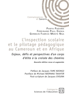 L'inspection scolaire et le pilotage pédagogique au Cameroun et en Afrique: Enjeux, défis et perspectives d'un corps d'élite à la croisée des chemins (French Edition) 2342393156 Book Cover