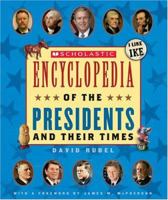 Scholastic Encyclopedia of the Presidents and Their Times (updated 2005)