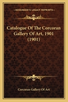 Catalogue Of The Corcoran Gallery Of Art, 1901 1164598287 Book Cover