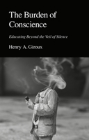 The Burden of Conscience: Educating Beyond the Veil of Silence 1350506893 Book Cover