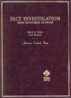 Fact Investigation: From Hypothesis to Proof (American Casebook Series) 031481258X Book Cover