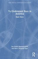 To Understand Race in America: Start Here (New Critical Viewpoints on Society) 1041228570 Book Cover