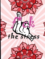 f*ck the stress: Mandala colouring book for adults with many pages to colour. To use or to give to a close friend, relative or neighbour. Relax while coloring the mandalas. B085K6WBDB Book Cover