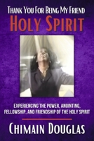 Thank You For Being My Friend Holy Spirit 0578973022 Book Cover