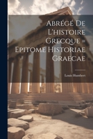 Abrégé De L'histoire Grecque = Epitome Historiae Graecae 1021373044 Book Cover