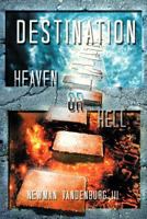 Destination: Heaven or Hell 1479778699 Book Cover