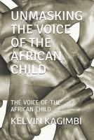 UNMASKING THE VOICE OF THE AFRICAN CHILD: THE VOICE OF THE AFRICAN CHILD B087LDYGB4 Book Cover