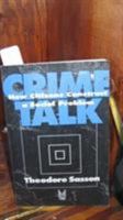 Crime Talk: How Citizens Construct a Social Problem (Social Institutions and Social Change) 0202305473 Book Cover