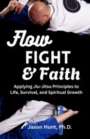 Flow, Fight, and Faith B0DXMXWLRZ Book Cover