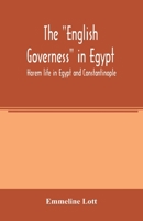 The English Governess in Egypt: Harem Life in Egypt and Constantinople 1016224435 Book Cover