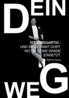 Dein Weg ist einzigartig - und er beginnt dort, wo du deine Hände einsetzt.: Eine Wegleitung für Mut, Handwerk und innere Stärke 3695125764 Book Cover