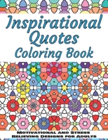 Inspirational Quotes Coloring Book: Motivational and Stress Relieving Designs for Adults B08VYR5ZNJ Book Cover