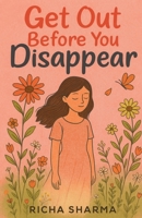 Get Out Before You Disappear B0FG59ZSHJ Book Cover