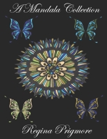A Mandala Collection: An Adult Coloring Book B09WYWQJJJ Book Cover