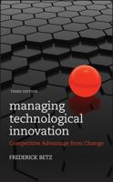 Managing Technological Innovation: Competitive Advantage from Change, 3ed (WILEY-Interscience) 0471225630 Book Cover