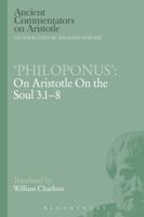 'Philoponus': On Aristotle On the Soul 3.1-8 1472558499 Book Cover