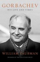 Gorbachev: His Life and Times 147115758X Book Cover