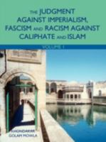 The Judgment Against Imperialism, Fascism and Racism Against Caliphate and Islam: Volume 1 1438910959 Book Cover