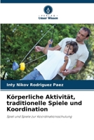 Körperliche Aktivität, traditionelle Spiele und Koordination 6206422232 Book Cover