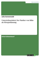 Unterrichtseinheit: Der Panther Von Rilke ALS Horspielfassung 3656696799 Book Cover