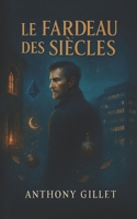 Le fardeau des siècles (French Edition) B0FD8LVMNQ Book Cover