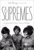 The Supremes: A Saga of Motown Dreams, Success, and Betrayal 0306815869 Book Cover