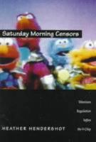 Saturday Morning Censors: Television Regulation before the V-Chip (Console-ing Passions) 0822322404 Book Cover