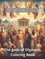 Mythology: The gods of Olympus, coloring book B0CL3MYCXF Book Cover