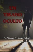 Un tirano oculto (Spanish Edition) B0GWN43LQR Book Cover