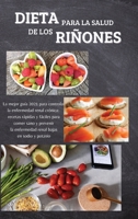 DIETA PARA LA SALUD DEL LOS RI�ONES PARA PRINCIPIANTES (renal diet): La mejor gu�a 2021 para controlar la enfermedad renal cr�nica: recetas r�pidas y f�ciles para comer sano y prevenir la enfermedad r 180223621X Book Cover